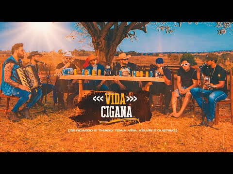 Zé Ricardo e Thiago + Traia Véia + Kelvin e Gustavo  - Vida cigana