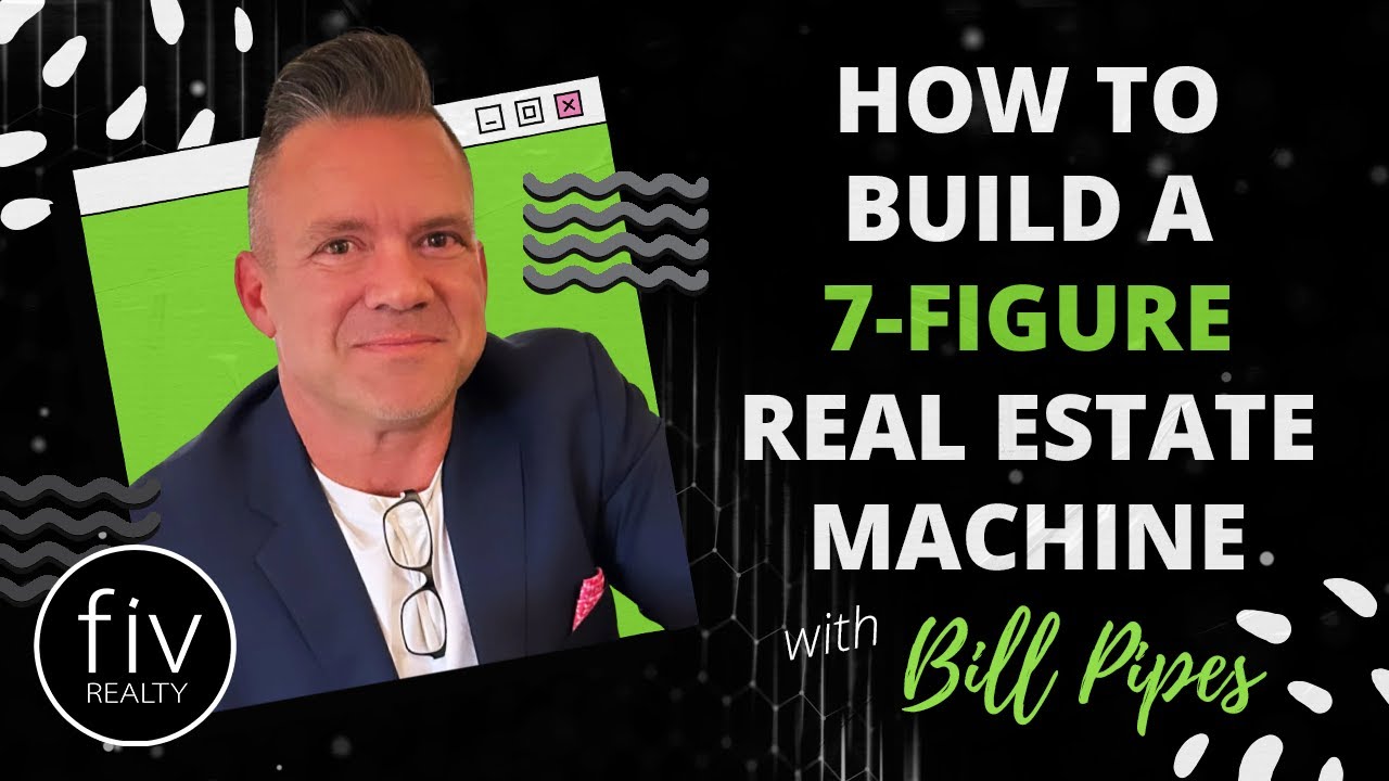 How to Build a 7-Figure Real Estate Machine - Bill Pipes
