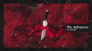 21 Savage &amp; Metro Boomin - No Advance (Official Audio)