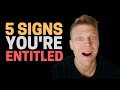 Entitlement Mentality (5 SIGNS TO LOOK OUT FOR)