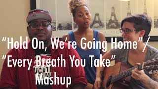 Hold On, We're Going Home (Drake) & Every Breath You Take (The Police) Mashup