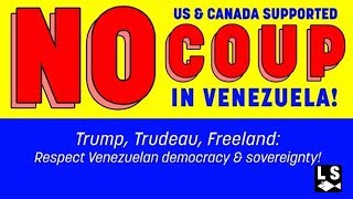 No U.S. and Canada Supported Coup in Venezuela!