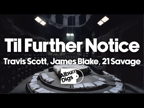 Travis Scott, James Blake, 21 Savage - Til Further Notice [Visualizer]