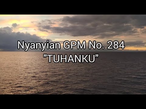 Nyanyian GPM 284 - Tuhanku | Musik Gereja | Pengiring Ibadah | Lagu Rohani