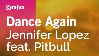 Dance Again - Jennifer Lopez &amp; Pitbull | Karaoke Version | KaraFun