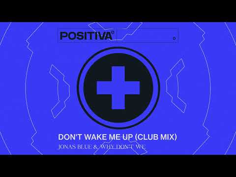 Jonas Blue & Why Don't We - Don't Wake Me Up (Club Mix)