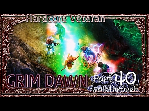 Grim Dawn | Hardcore Veteran Walkthrough | Part 40 DEADMAN'S GULCH