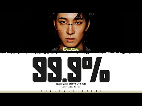 WONWOO (SEVENTEEN) '99.9％' Lyrics [Color Coded Han_Rom_Eng] | ShadowByYoongi