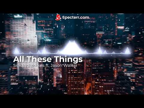 SICK INDIVIDUALS ft. Jason Walker - All These Things