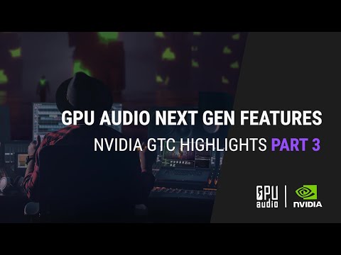 Nvidia GTC S22 Highlights Part 3: GPU Audio Next Gen Features