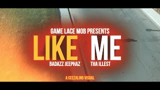 GAME LACE MOB - &#39;&#39; LIKE ME&#39;&#39; (THA ILLEST x BADAZZ JEEPHAZ)  ( Official Music Video )