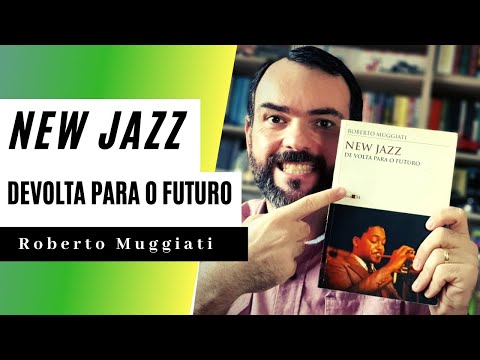 ? New Jazz De Volta para o Futuro (Roberto Muggiati) - Livros que Tocam #02 | Mrcio Coltri