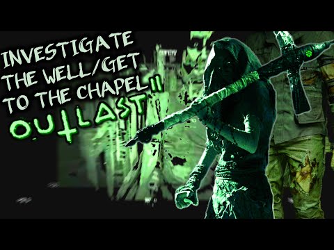 Outlast 2 Investigate The Well/Get To The Chapel