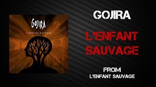 Gojira - L&#39;Enfant Sauvage [Lyrics Video]