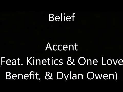 Belief - By: Accent (Feat. Kinetics & One Love, Dylan Owen, & Benefit) (Lyrics)