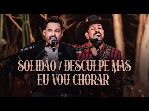 Solidão  Desculpe, Mas Eu Vou Chorar (pot-pourri) - Fernando e Sorocaba