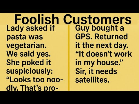 Some Stories About Dumb, Rude and Entitled Customers