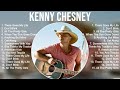 Kenny Chesney Greatest Hits Full Album ️ Top Songs Full Album ️ Top 10 Hits Of All Time