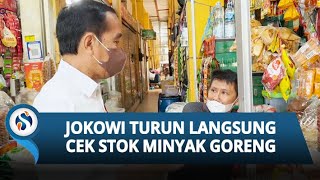 Datangi Sejumlah Toko, Jokowi Turun Langsung Cek Stok Minyak Goreng: Barang Ada, Tapi Mahal Ya