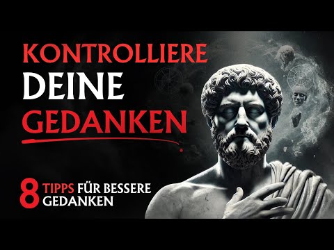 Die 8 mächtigsten Tipps um Gedanken zu kontrollieren | Stoizismus
