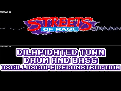 Streets of Rage (GEN/MD) - Dilapidated Town (Drum and Bass) - Oscilloscope Deconstruction