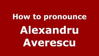 How to pronounce Alexandru Averescu