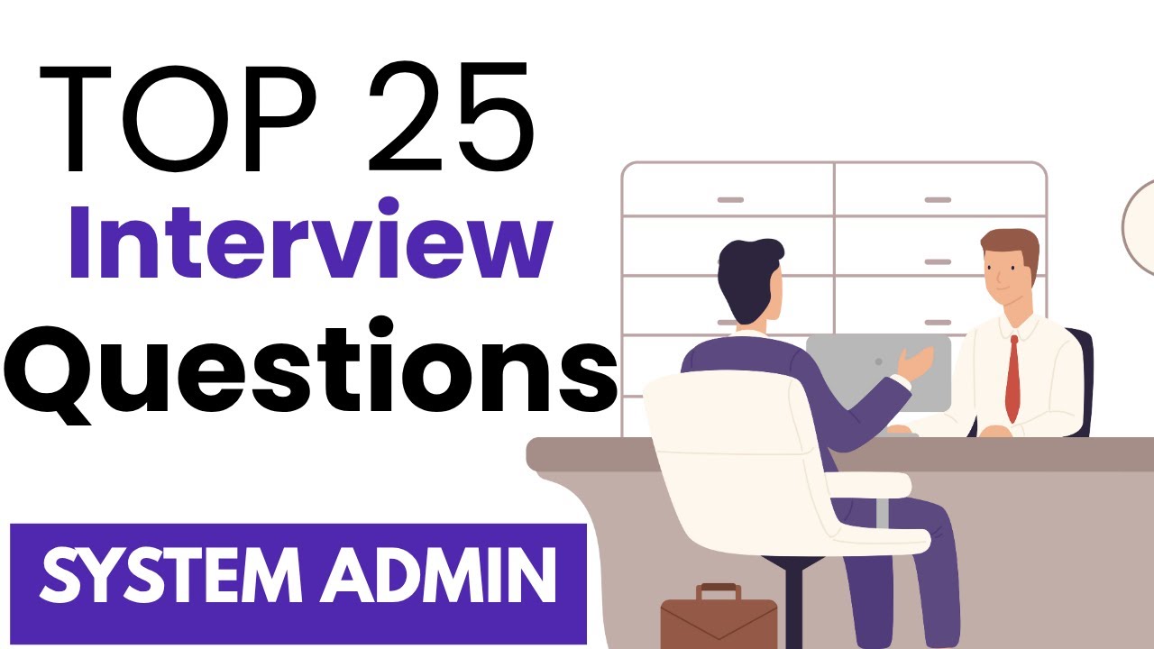 Top 25 Interview Questions and Answer for System Administrator in 2025 .