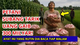Download lagu PETANI SUBANG TARIK UANG GAIB 300 MILYAR❗RAHASIANYA, DIA RUTIN BACA AYAT INI TIAP MALAM mp3
