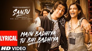 SANJU: Main Badhiya Tu Bhi Badhiya Lyrical| Ranbir Kapoor | Sonam Kapoor |Sonu Nigam Sunidhi Chauhan