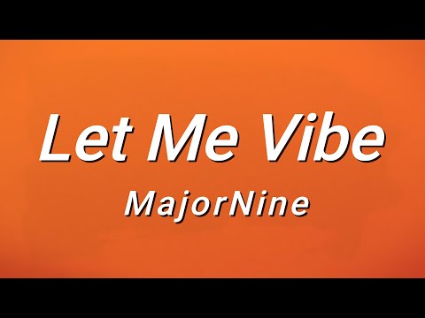MajorNine - Let Me Vibe (Lyrics)