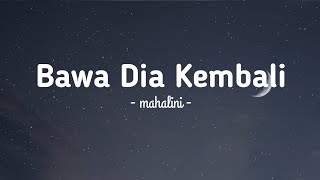 Download lagu Mahalini - Bawa Dia Kembali | Lirik Lagu mp3