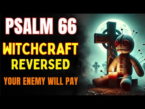 Psalm 66: What Was Stolen Through Witchcraft Returns To You | Against Curses & Voodoo