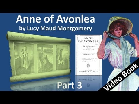, title : 'Part 3 - Anne of Avonlea Audiobook by Lucy Maud Montgomery (Chs 21-30)'