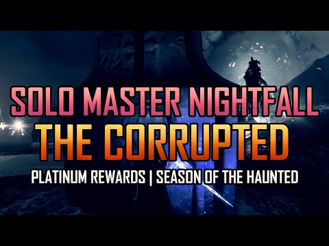 Solo Master Nightfall - The Corrupted in 20 Minutes! (Platinum Rewards / 100k Pinnacle)