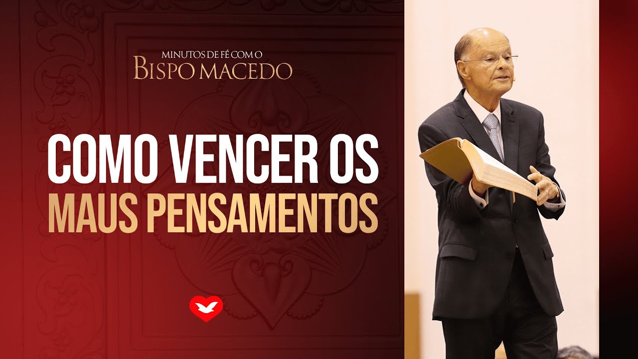 #5 Como vencer os maus pensamentos | MINUTOS DE FÉ COM O BISPO MACEDO