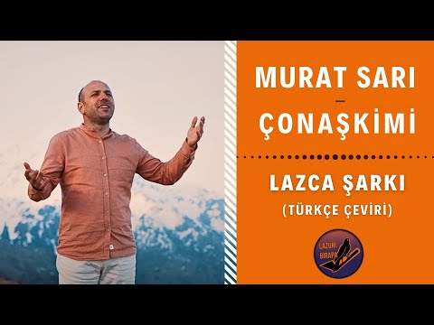 LAZCA MÜZİK : Murat Sarı - Çonaşkimi  | Türkçe Çeviri