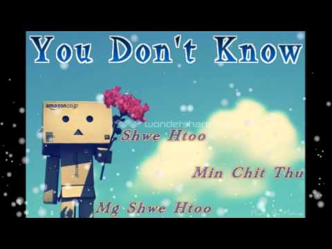 Myanmar New You Don't Know - Shwe Htoo Song 2013