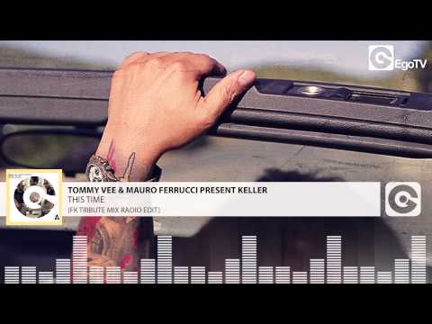 TOMMY VEE & MAURO FERRUCCI PRESENT KELLER - This Time (FK Tribute)