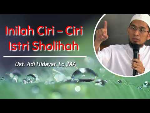 Inilah Ciri-Ciri Istri Sholihah - Ustadz Adi Hidayat