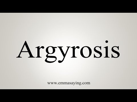 How To Say Argyrosis