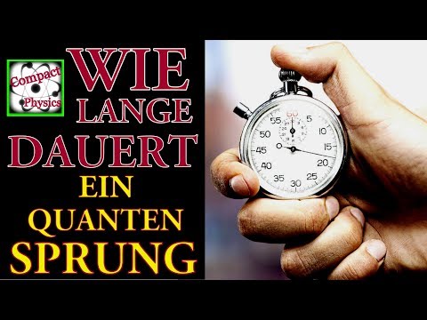 Wie lange dauert ein Quantensprung? [Compact Physics]