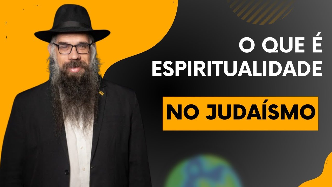 O que é espiritualidade no judaísmo - R. Dor Leon Attar