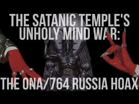 The Satanic Temple's Unholy MindWar: The ONA/764 Russia Hoax