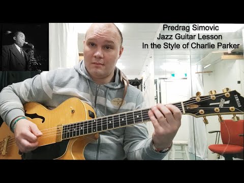 Predrag Simovic - Complete Jazz Guitar Lesson  - In the Style of Charlie Parker