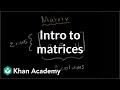Introduction To The Matrix Matrices Precalculus Khan Academy