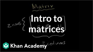 Introduction to the matrix | Matrices | Precalculus | Khan Academy