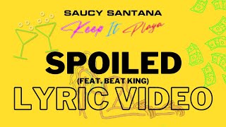 Saucy Santana Spoiled  lyrics Beat King