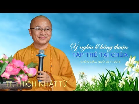 Ý nghĩa lễ hằng thuận tập thể tại chùa - TT. Thích Nhật Từ 