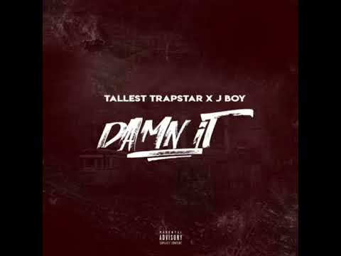 Tallest TrapSta Ft J Boy. Damn It (music audio) New
