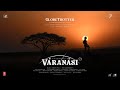 Varanasi - GlobeTrotter Song | Mahesh Babu, Priyanka Chopra, Prithviraj |MM Keeravaani |SS Rajamouli